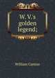 W. V.'s golden legend;, Canton, William, 1845-1926 