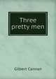 Three pretty men, Cannan Gilbert 