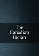 The Canadian Indian, 