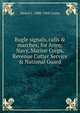 Bugle signals, calls & marches; for Army, Navy, Marine Corps, Revenue Cutter Service & National Guard, Daniel J. 1880-1968 Canty 