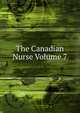 The Canadian Nurse Volume 7, 