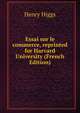 Essai sur le commerce, reprinted for Harvard University (French Edition), Henry Higgs 