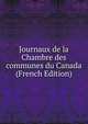 Journaux de la Chambre des communes du Canada (French Edition), 