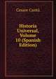Historia Universal, Volume 10 (Spanish Edition), Cesare Cantu 