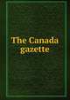 The Canada gazette, 