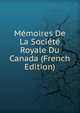 Memoires De La Societe Royale Du Canada (French Edition), 