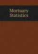 Mortuary Statistics, 