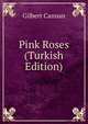 Pink Roses (Turkish Edition), Cannan Gilbert 