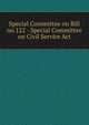 Special Committee on Bill no.122 - Special Committee on Civil Service Act, 
