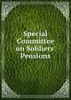 Special Committee on Soldiers' Pensions, 