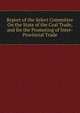 Report of the Select Committee On the State of the Coal Trade, and for the Promoting of Inter-Provincial Trade, 