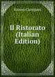 Il Ristorato (Italian Edition), Ristoro Canigiani 