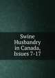 Swine Husbandry in Canada, Issues 7-17, 