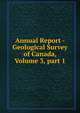 Annual Report - Geological Survey of Canada, Volume 3, part 1, 