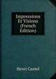 Impressions Et Visions (French Edition), Henri Cantel 