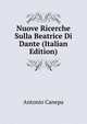 Nuove Ricerche Sulla Beatrice Di Dante (Italian Edition), Antonio Canepa 