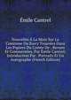 Nouvelles A La Main Sur La Comtesse Du Barry Trouvees Dans Les Papiers Du Comte De ; Revues Et Commentees, Par Emile Cantrel; Introduction Par . Portraits Et Un Autographe (French Edition), Emile Cantrel 
