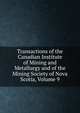 Transactions of the Canadian Institute of Mining and Metallurgy and of the Mining Society of Nova Scotia, Volume 9, 