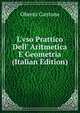 L'vso Prattico Dell' Aritmetica E Geometria (Italian Edition), Oberto Cantone 