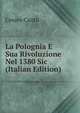 La Polognia E Sua Rivoluzione Nel 1380 Sic (Italian Edition), Cesare Cantu 