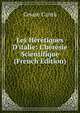 Les H?r?tiques D'italie: L'h?r?sie Scientifique (French Edition), Cesare Cantu 