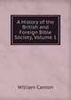A History of the British and Foreign Bible Society, Volume 1, Canton, William, 1845-1926 
