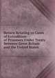 Return Relating to Cases of Extradition of Prisoners Under Treaty Between Great Britain and the United States, 