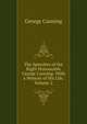 The Speeches of the Right Honourable George Canning: With a Memoir of His Life, Volume 2, George Canning 
