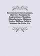 Recensement Des Canadas, 1860-61: Produits De L'agriculture, Moulins, Manufactures, Maisons, ?coles, ?difices Publics, Maisons De Culte, Etc, 