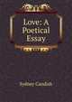 Love: A Poetical Essay, Sydney Candish 