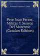 Pere Joan Ferrer, Militar Y Senyor Del Maresme (Catalan Edition), Francesch Carreras Y Candi 