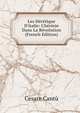 Les H?r?tique D'italie: L'h?r?sie Dans La R?volution (French Edition), Cesare Cantu 