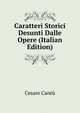 Caratteri Storici Desunti Dalle Opere (Italian Edition), Cesare Cantu 