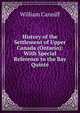 History of the Settlement of Upper Canada (Ontario): With Special Reference to the Bay Quinte, William Canniff 