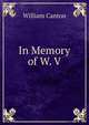 In Memory of W. V., Canton, William, 1845-1926 