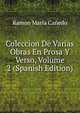 Coleccion De Varias Obras En Prosa Y Verso, Volume 2 (Spanish Edition), Ramon Maria Canedo 
