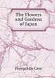 The Flowers and Gardens of Japan, Florence Du Cane 