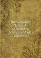 The Canadian Journal of Industry, Science and Art, Volume 9, 