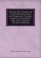 Histoire De L'empire De Constantinople Sous Les Empereurs Fran?ais Jusqu'a La Conqu?te Des Turcs, Volume 1 (French Edition), Charles Du Fresne Du Cange 