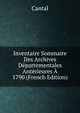 Inventaire Sommaire Des Archives Departementales Anterieures A 1790 (French Edition), Cantal 