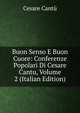 Buon Senso E Buon Cuore: Conferenze Popolari Di Cesare Cantu, Volume 2 (Italian Edition), Cesare Cantu 