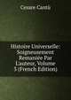 Histoire Universelle: Soigneusement Remani?e Par L'auteur, Volume 3 (French Edition), Cesare Cantu 