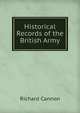 Historical Records of the British Army, Cannon, Richard, 1779-1865 