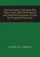 Interim Report, Georgian Bay Ship Canal: Brief Description and Detailed Estimates of Cost for Proposed Waterway, Arthur St. Laurent 