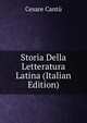 Storia Della Letteratura Latina (Italian Edition), Cesare Cantu 
