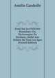 Essai Sur Les Felicites Humaines: Ou, Dictionnaire Du Bonheur, Dedie Aux Enfans De Tous Les Ages (French Edition), Amelie Candeille 
