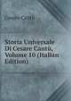 Storia Universale Di Cesare Cantu, Volume 10 (Italian Edition), Cesare Cantu 
