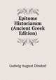 Epitome Historiarum (Ancient Greek Edition), Ludwig August Dindorf 