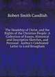 The Headship of Christ, and the Rights of the Christian People: A Collection of Essays, Historical and Descriptive Sketches, and Personal . Author's Celebrated Letter to Lord Brougham, Robert Smith Candlish 