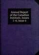 Annual Report of the Canadian Institute, Issues 1-4; issue 6, 